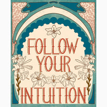 Load image into Gallery viewer, Inspirational Art Nouveau–style poster reading ‘Follow Your Intuition’ with ornate details—perfect for mindfulness corners and empowering decor.