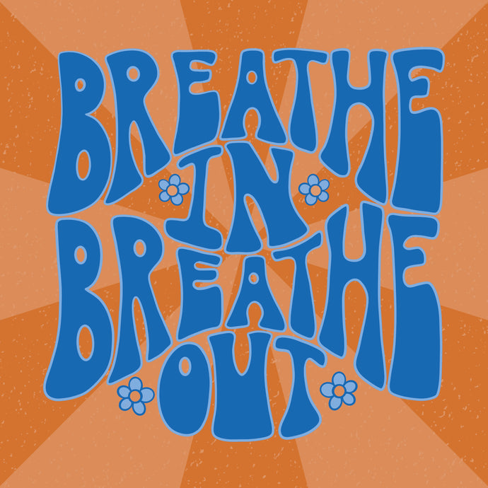 70s Style Breathe In Breathe Out Encouraging Quote Art Print