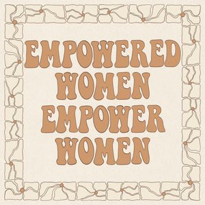 Embody Femininity Collection: Empowered Women Sign with Flowers Giclée Art Print