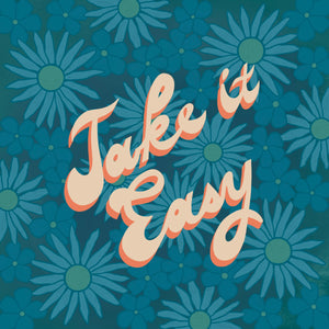 70s Style Take It Easy Encouraging Quote Art Print
